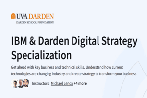 Course Review: IBM & Darden Digital Strategy Specialization by University of Virginia Darden School Foundation and IBM (Coursera)