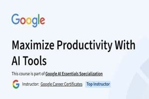 Course Review: Maximize Productivity With AI Tools by Google Career Certificates (Coursera)