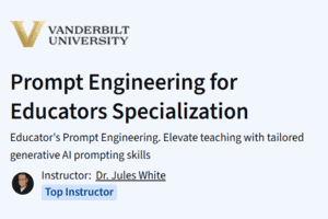Course Review: Prompt Engineering for Educators Specialization by Vanderbilt University (Coursera)