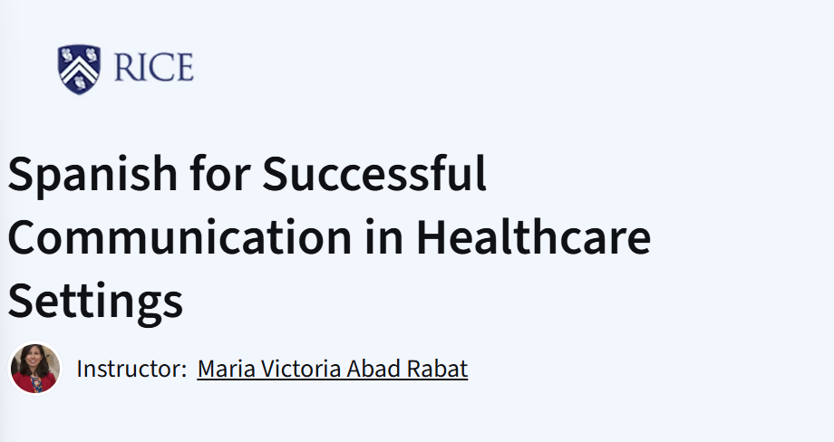 Rice University course: Spanish for Successful Communication in Healthcare