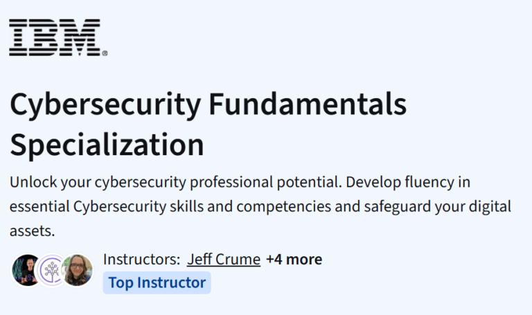 IBM Cybersecurity Fundamentals Specialization on Coursera. Instructors: Jeff Crume +4 more. Top Instructor.
