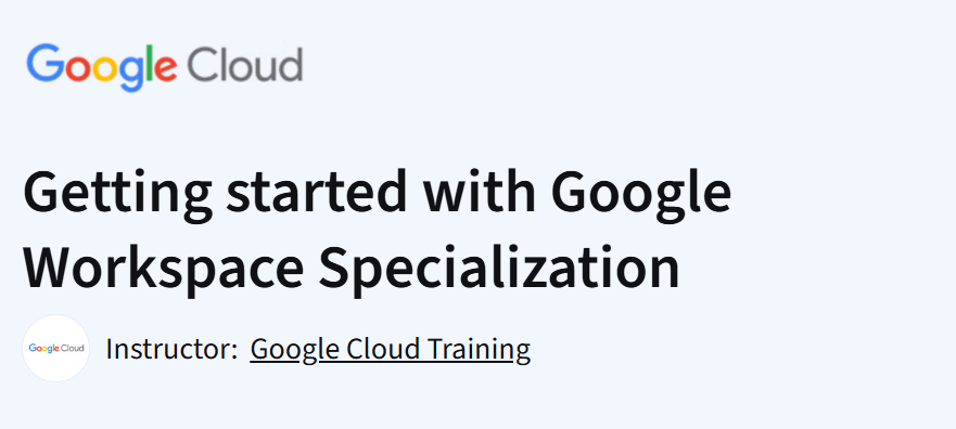 Google Cloud's "Getting Started with Google Workspace Specialization" course image. Instructor: Google Cloud Training.