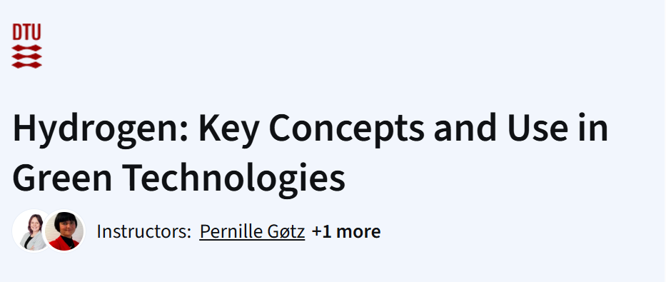 DTU's "Hydrogen: Key Concepts and Use in Green Technologies" course image. Instructors Pernille Gøtz and others.