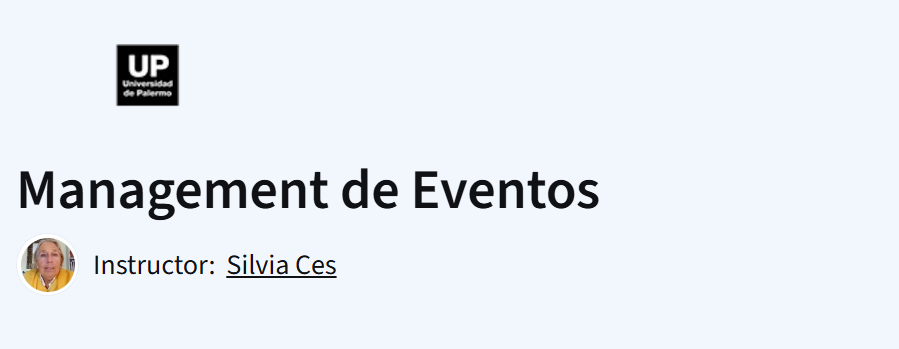 Management de Eventos course by Universidad de Palermo on Coursera, instructor Silvia Ces.