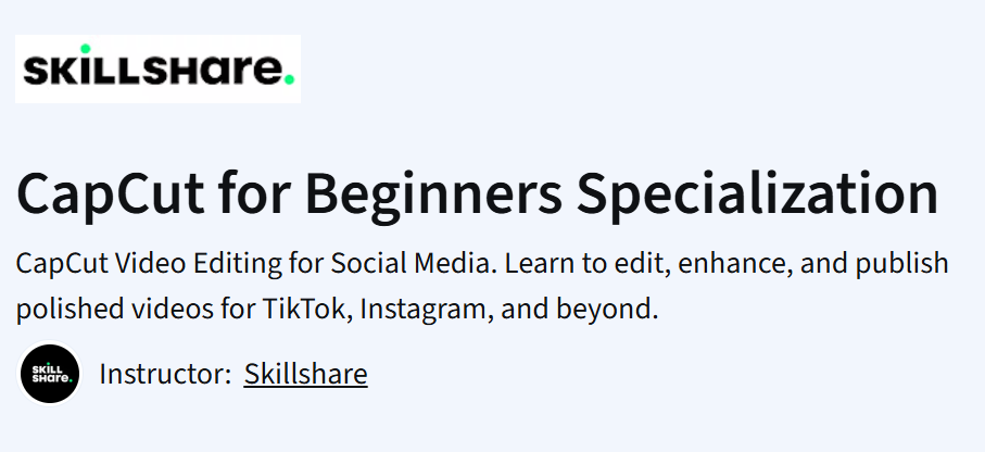 Skillshare's CapCut for Beginners Specialization advertisement. Learn video editing for TikTok, Instagram, and more.
